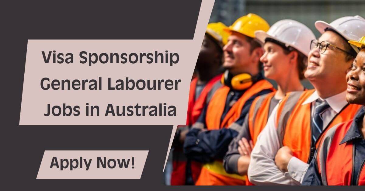 Visa Sponsorship General Labourer Jobs in Australia