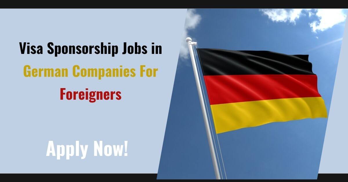 Visa Sponsorship Jobs in German Companies For Foreigners