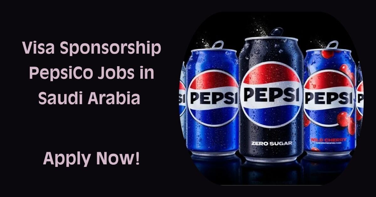Visa Sponsorship PepsiCo Jobs in Saudi Arabia