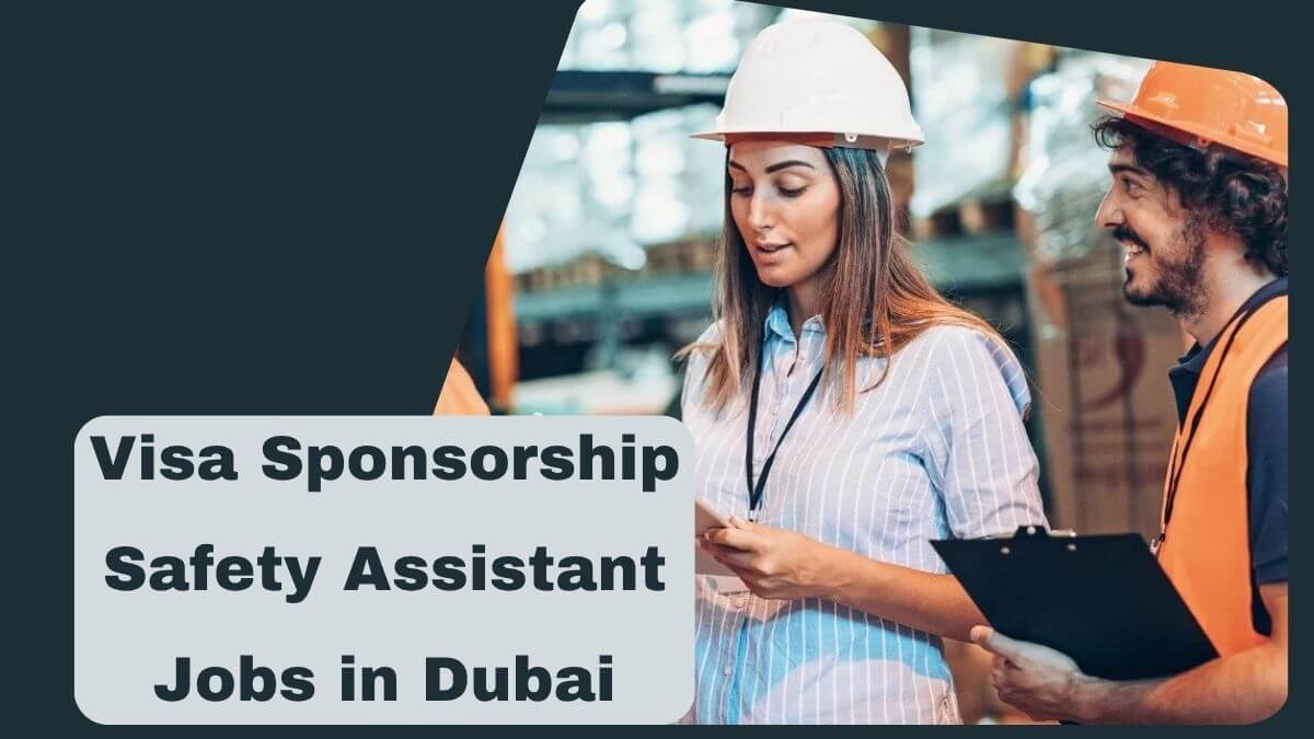 Visa Sponsorship Safety Assistant Jobs in Dubai