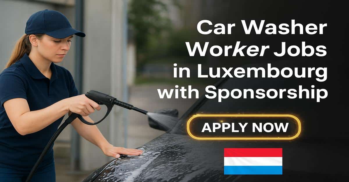 Car Washer Worker Jobs in Luxembourg with Sponsorship